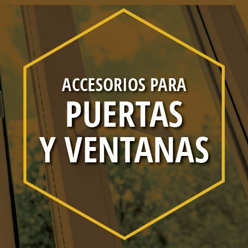 ACCESORIOS PARA PUERTAS Y VENTANAS